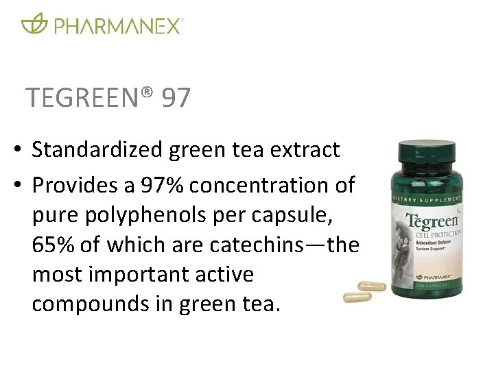 TEGREEN® 97 • Standardized green tea extract • Provides a 97% concentration of pure TEGREEN® 97 • Standardized green tea extract • Provides a 97% concentration of pure