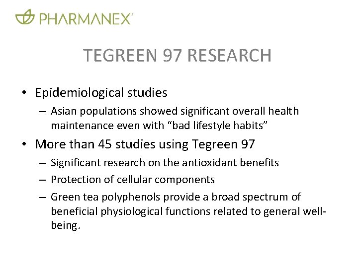 TEGREEN 97 RESEARCH • Epidemiological studies – Asian populations showed significant overall health maintenance