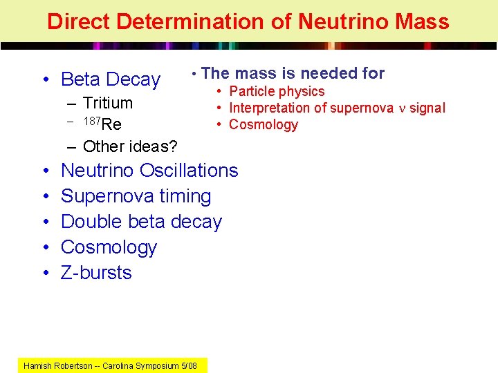 Direct Determination of Neutrino Mass • Beta Decay – Tritium – 187 Re –