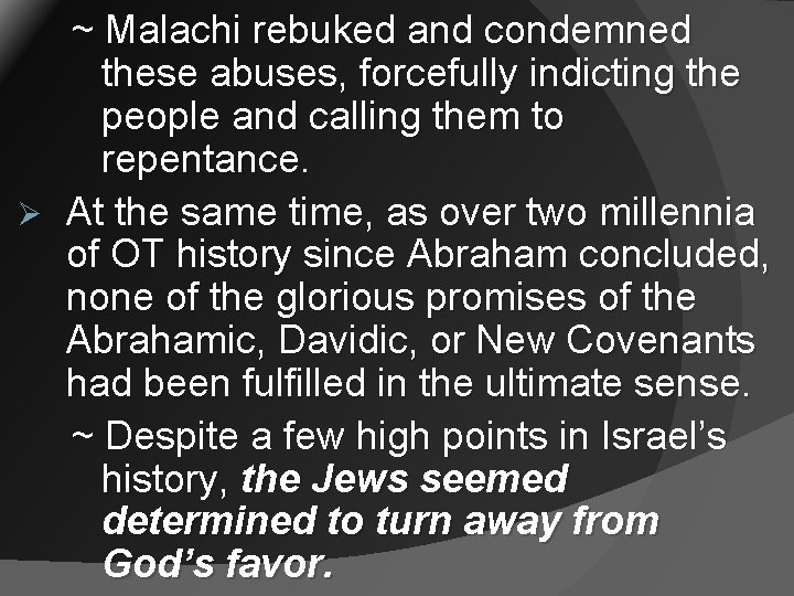 ~ Malachi rebuked and condemned these abuses, forcefully indicting the people and calling them