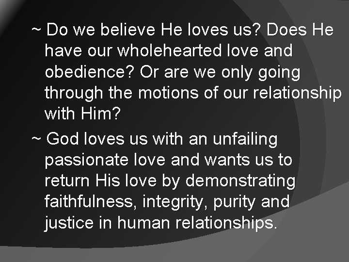 ~ Do we believe He loves us? Does He have our wholehearted love and