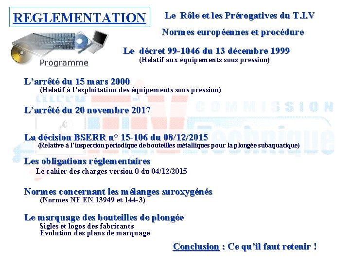 REGLEMENTATION Le Rôle et les Prérogatives du T. I. V Normes européennes et procédure