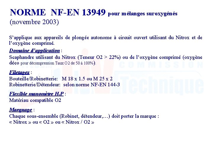 NORME NF-EN 13949 pour mélanges suroxygénés (novembre 2003) S’applique aux appareils de plongée autonome