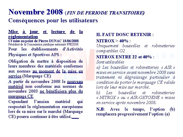 Novembre 2008 (FIN DE PERIODE TRANSITOIRE) Conséquences pour les utilisateurs Mise à jour et