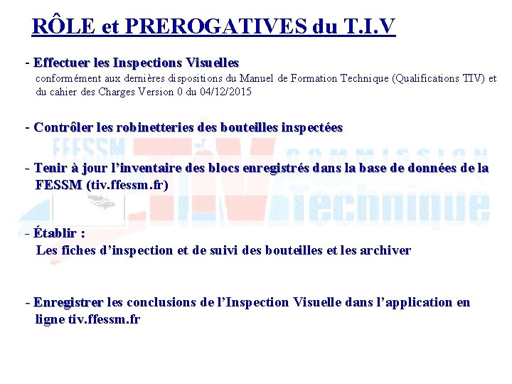 RÔLE et PREROGATIVES du T. I. V - Effectuer les Inspections Visuelles conformément aux