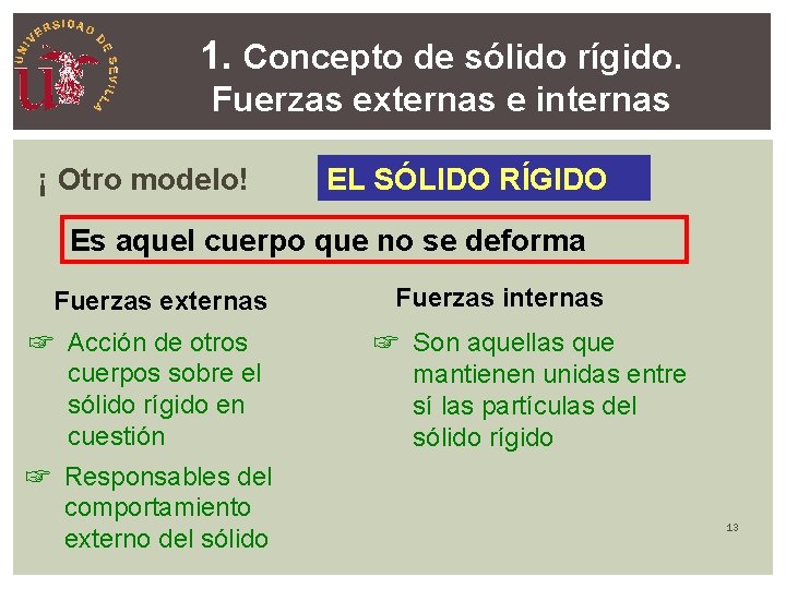 1. Concepto de sólido rígido. Fuerzas externas e internas ¡ Otro modelo! EL SÓLIDO