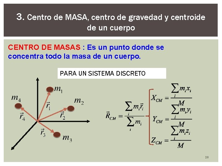 3. Centro de MASA, centro de gravedad y centroide de un cuerpo CENTRO DE