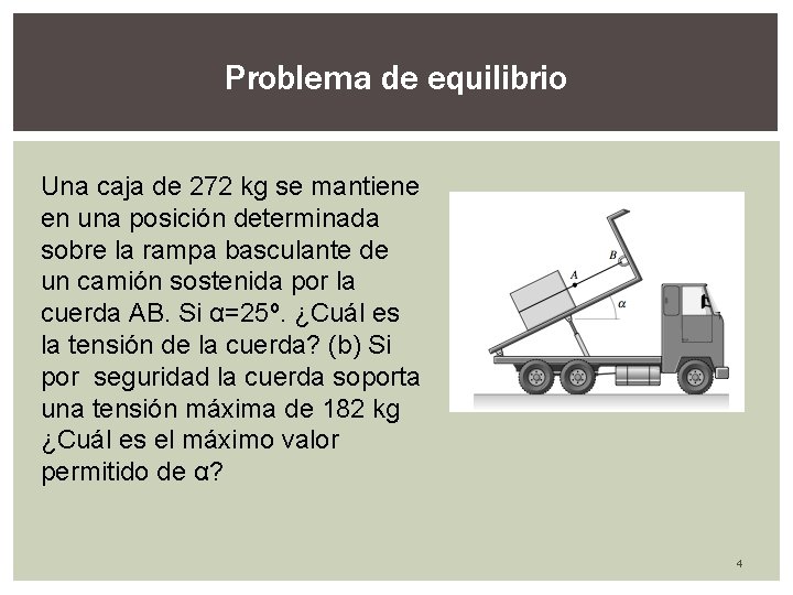 Problema de equilibrio Una caja de 272 kg se mantiene en una posición determinada