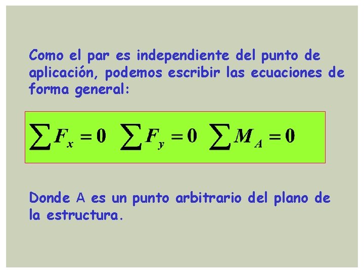 Como el par es independiente del punto de aplicación, podemos escribir las ecuaciones de