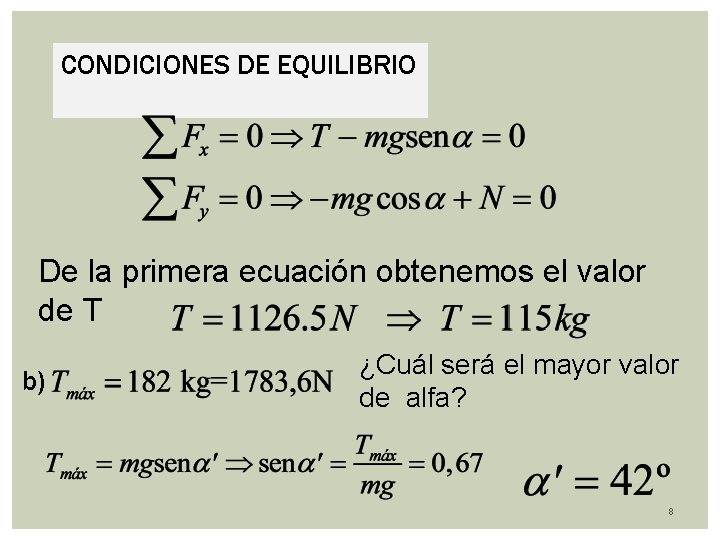 CONDICIONES DE EQUILIBRIO De la primera ecuación obtenemos el valor de T b) ¿Cuál