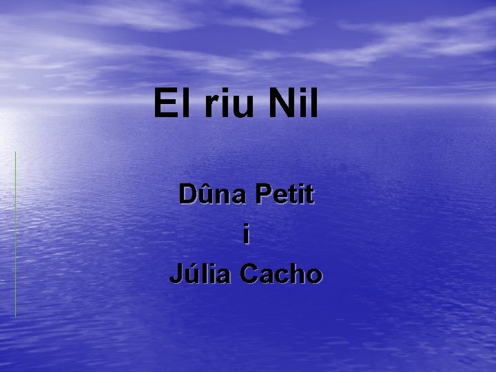 El riu Nil Dûna Petit i Júlia Cacho 