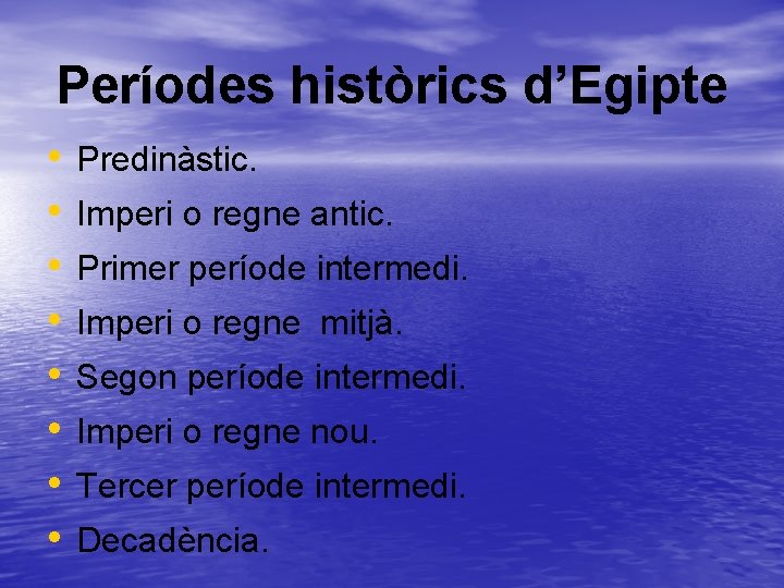 Períodes històrics d’Egipte • • Predinàstic. Imperi o regne antic. Primer període intermedi. Imperi