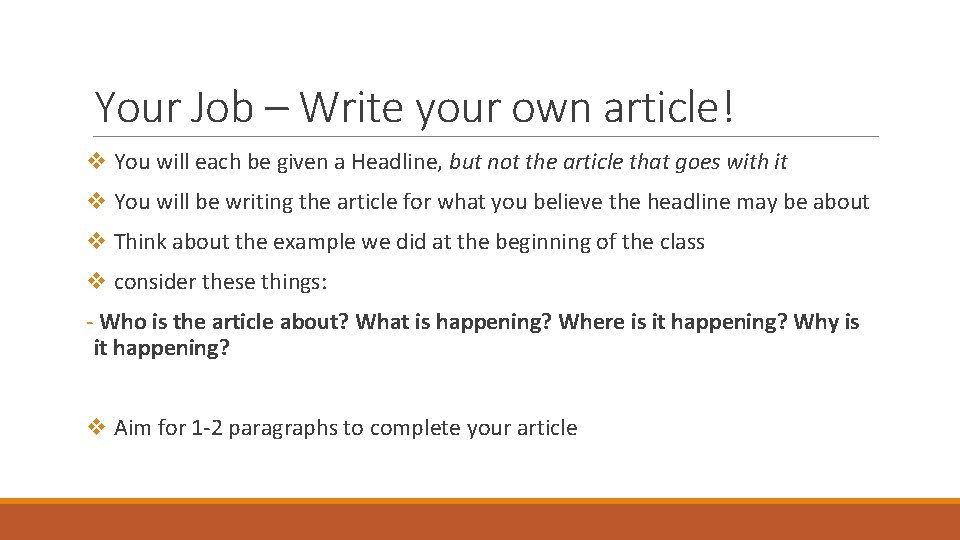 Your Job – Write your own article! v You will each be given a