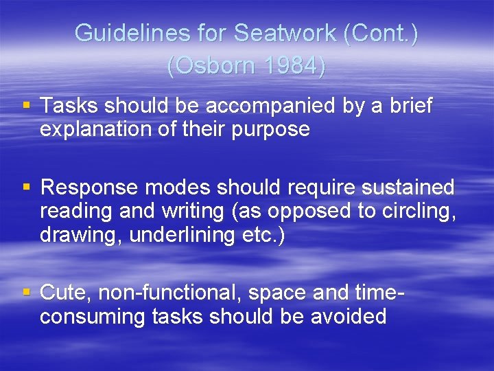 Guidelines for Seatwork (Cont. ) (Osborn 1984) § Tasks should be accompanied by a