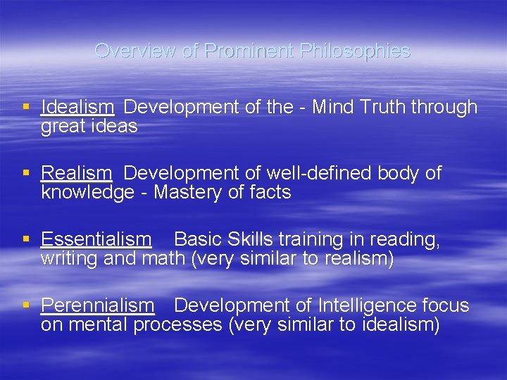 Overview of Prominent Philosophies § Idealism Development of the - Mind Truth through great