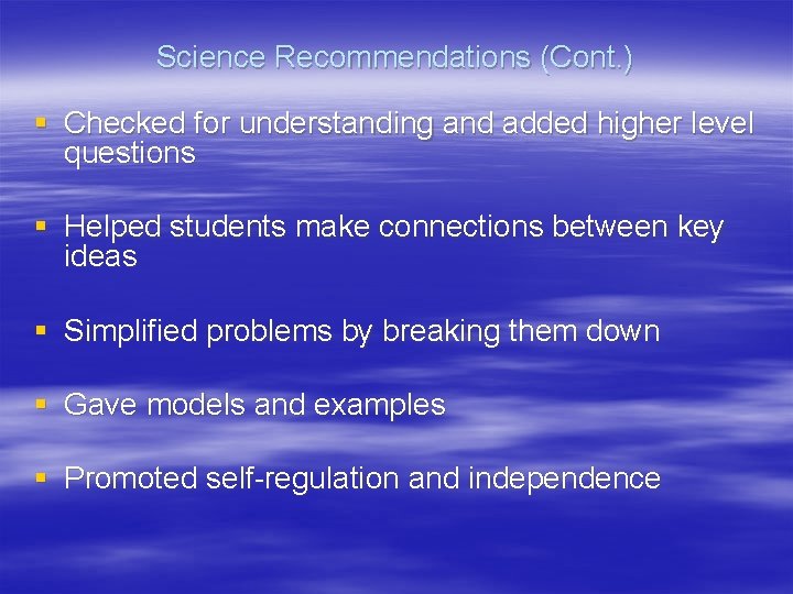Science Recommendations (Cont. ) § Checked for understanding and added higher level questions §