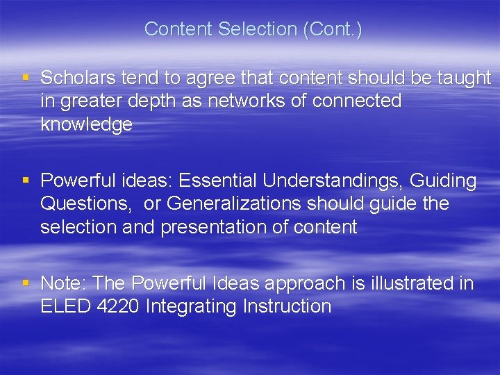 Content Selection (Cont. ) § Scholars tend to agree that content should be taught