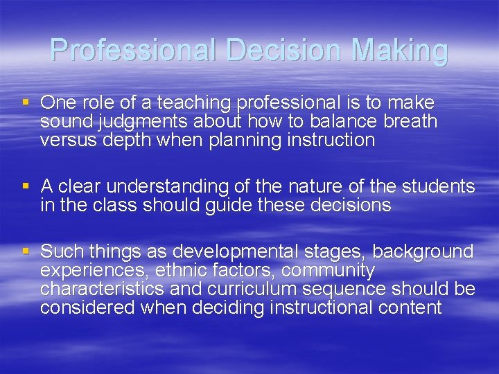 Professional Decision Making § One role of a teaching professional is to make sound