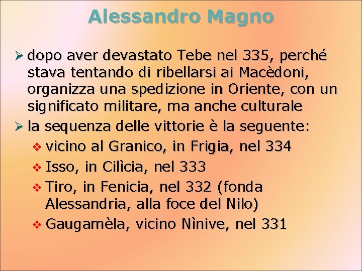 Alessandro Magno Ø dopo aver devastato Tebe nel 335, perché stava tentando di ribellarsi