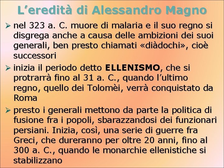 L’eredità di Alessandro Magno Ø nel 323 a. C. muore di malaria e il