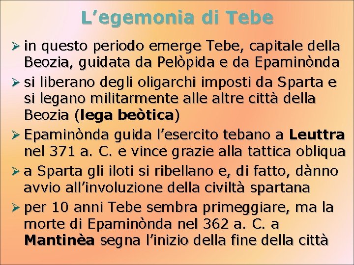 L’egemonia di Tebe Ø in questo periodo emerge Tebe, capitale della Beozia, guidata da
