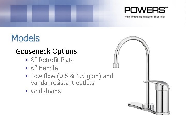 Models Gooseneck Options § 8” Retrofit Plate § 6” Handle § Low flow (0. Models Gooseneck Options § 8” Retrofit Plate § 6” Handle § Low flow (0.