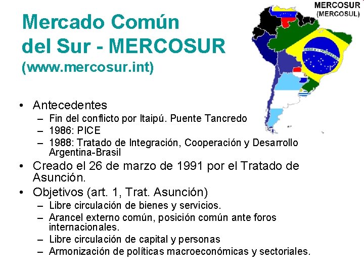 Mercado Común del Sur - MERCOSUR (www. mercosur. int) • Antecedentes – Fin del