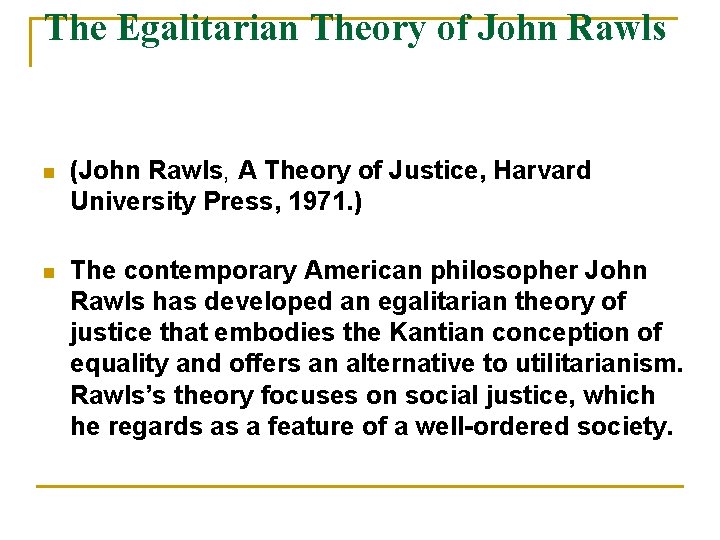 The Egalitarian Theory of John Rawls n (John Rawls, A Theory of Justice, Harvard