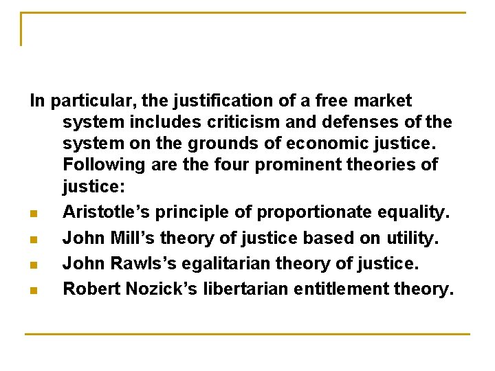In particular, the justification of a free market system includes criticism and defenses of