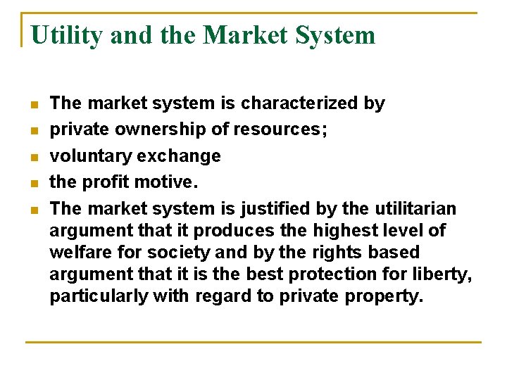 Utility and the Market System n n n The market system is characterized by