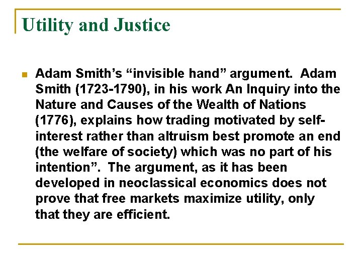 Utility and Justice n Adam Smith’s “invisible hand” argument. Adam Smith (1723 -1790), in