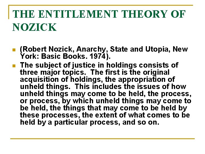 THE ENTITLEMENT THEORY OF NOZICK n n (Robert Nozick, Anarchy, State and Utopia, New