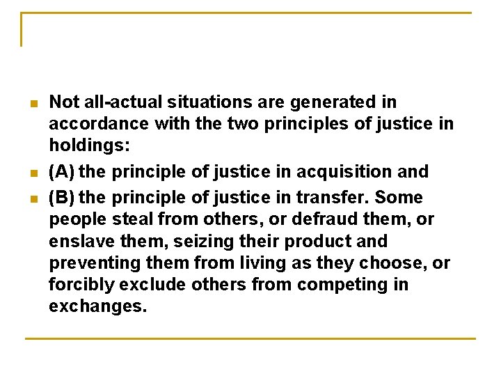 n n n Not all-actual situations are generated in accordance with the two principles