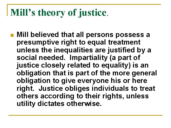 Mill’s theory of justice. n Mill believed that all persons possess a presumptive right