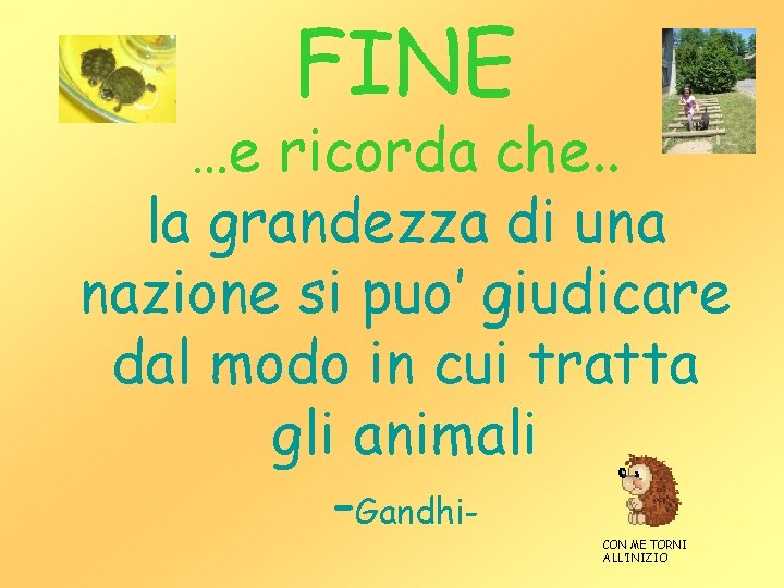 FINE …e ricorda che. . la grandezza di una nazione si puo’ giudicare dal