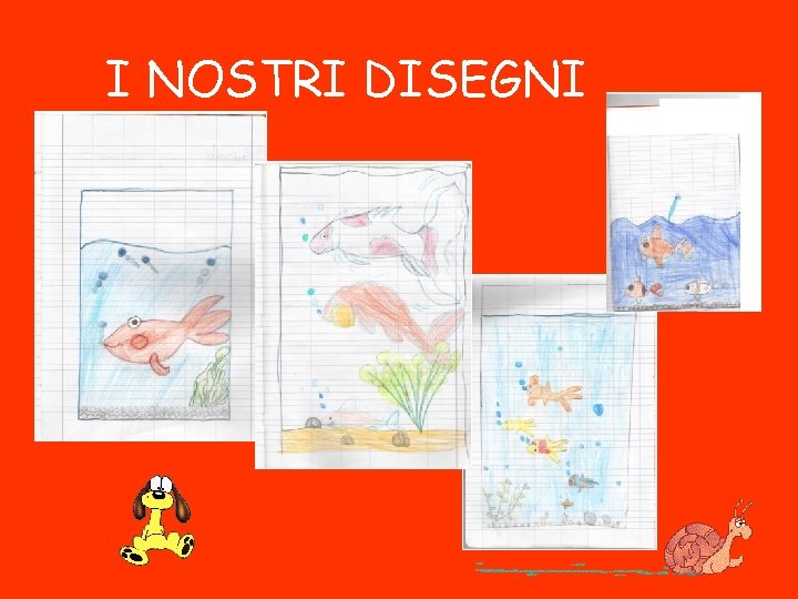 I NOSTRI DISEGNI 