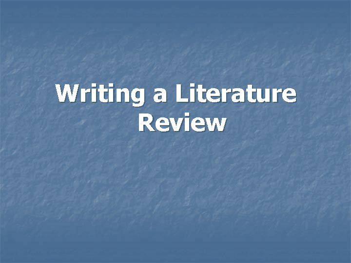Writing a Literature Review 