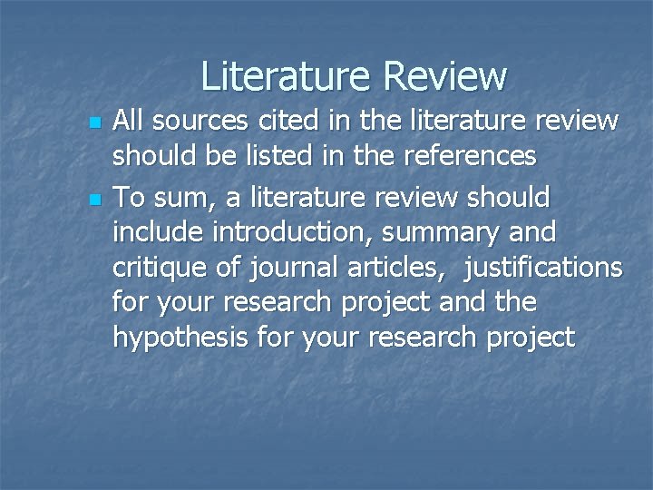 Literature Review n n All sources cited in the literature review should be listed