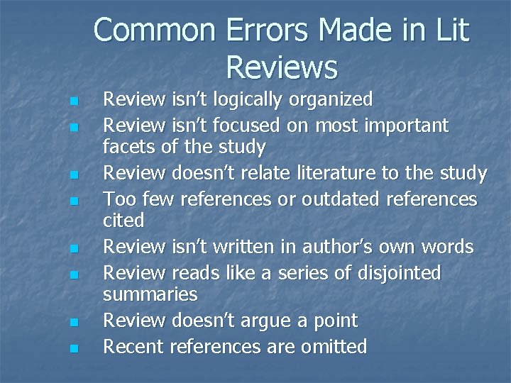 Common Errors Made in Lit Reviews n n n n Review isn’t logically organized