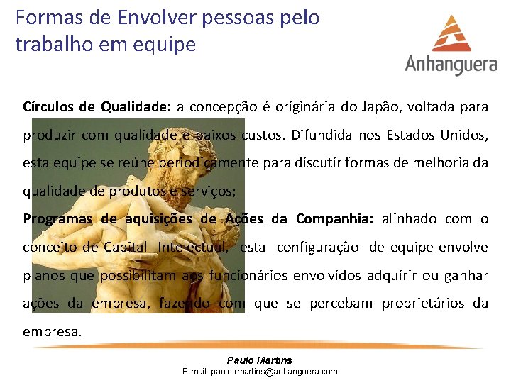 Formas de Envolver pessoas pelo trabalho em equipe Círculos de Qualidade: a concepção é