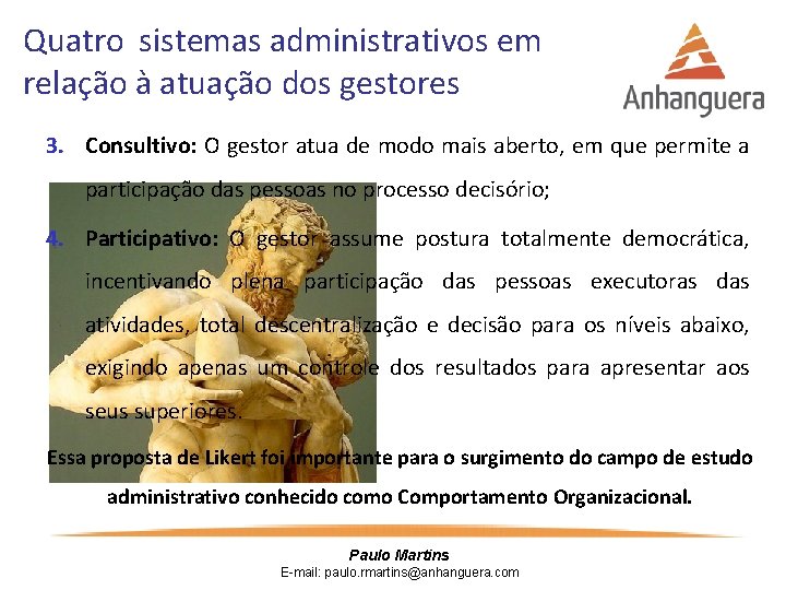 Quatro sistemas administrativos em relação à atuação dos gestores 3. Consultivo: O gestor atua
