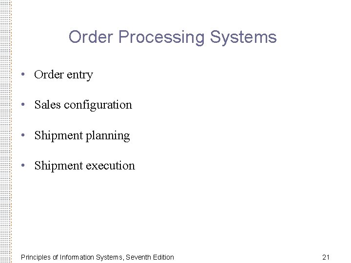 Order Processing Systems • Order entry • Sales configuration • Shipment planning • Shipment