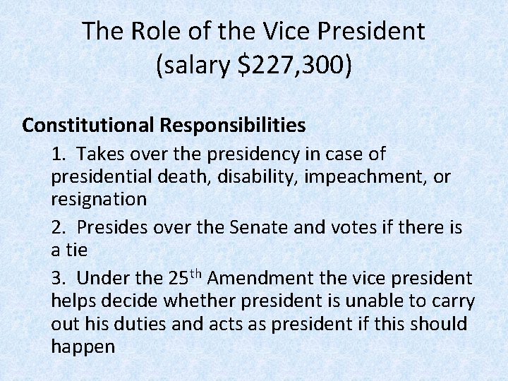 The Role of the Vice President (salary $227, 300) Constitutional Responsibilities 1. Takes over