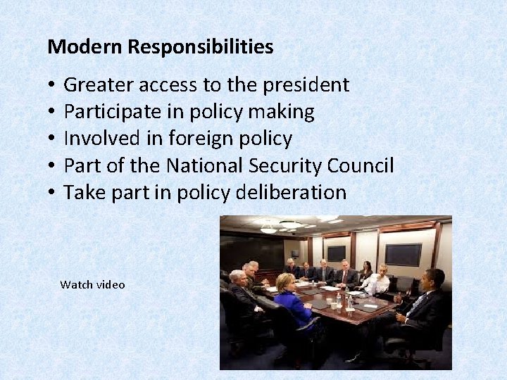 Modern Responsibilities • • • Greater access to the president Participate in policy making