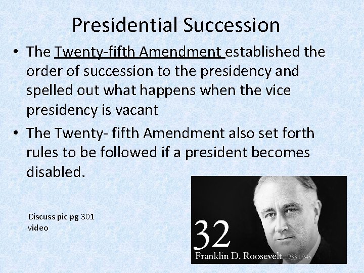 Presidential Succession • The Twenty-fifth Amendment established the order of succession to the presidency