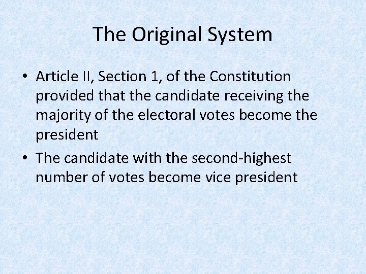 The Original System • Article II, Section 1, of the Constitution provided that the