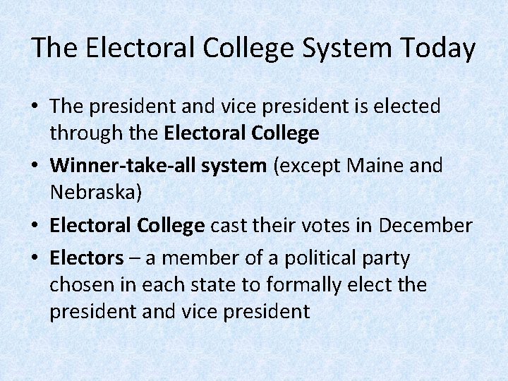 The Electoral College System Today • The president and vice president is elected through