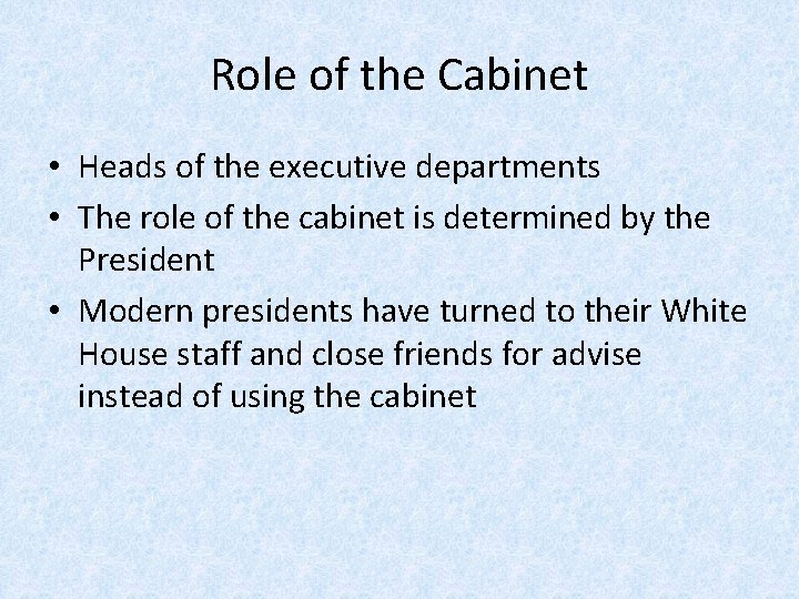 Role of the Cabinet • Heads of the executive departments • The role of