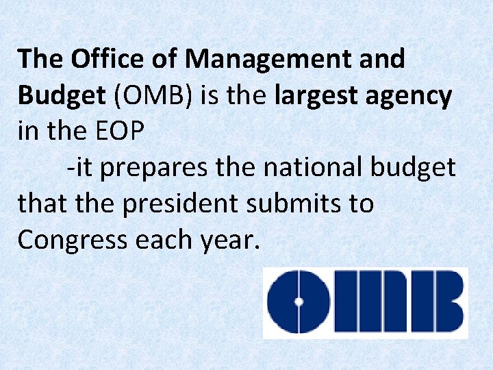 The Office of Management and Budget (OMB) is the largest agency in the EOP