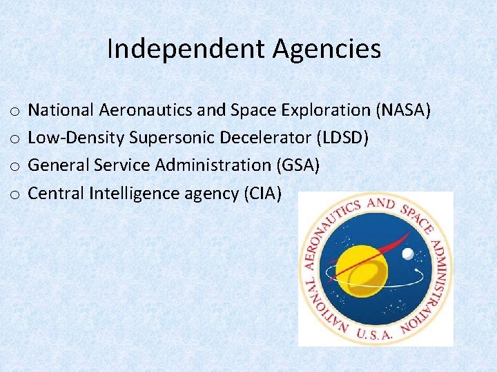 Independent Agencies o o National Aeronautics and Space Exploration (NASA) Low-Density Supersonic Decelerator (LDSD)